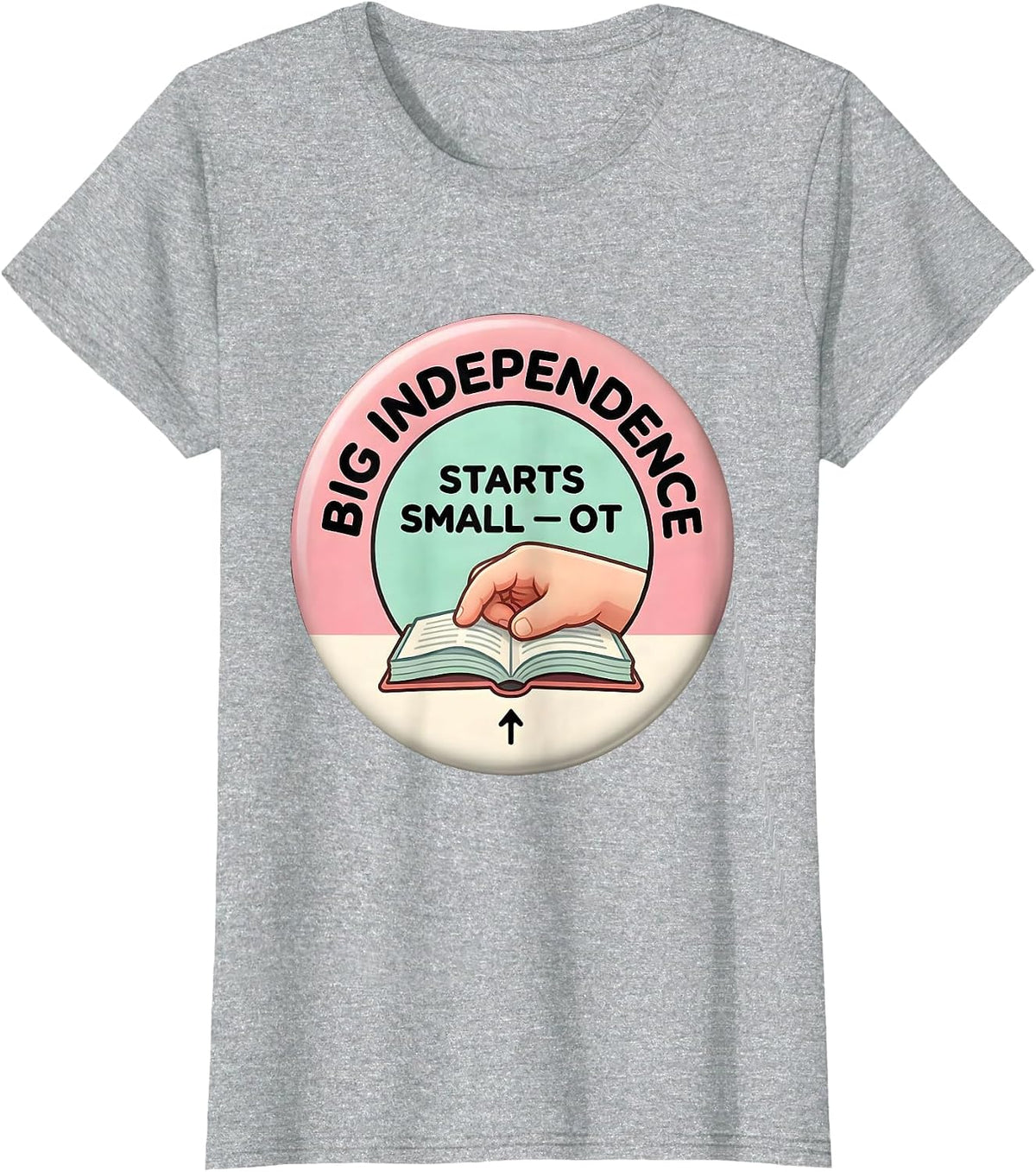 Women's Big Independence Starts Small OT Occupational Therapy T-Shirt - Heather Grey