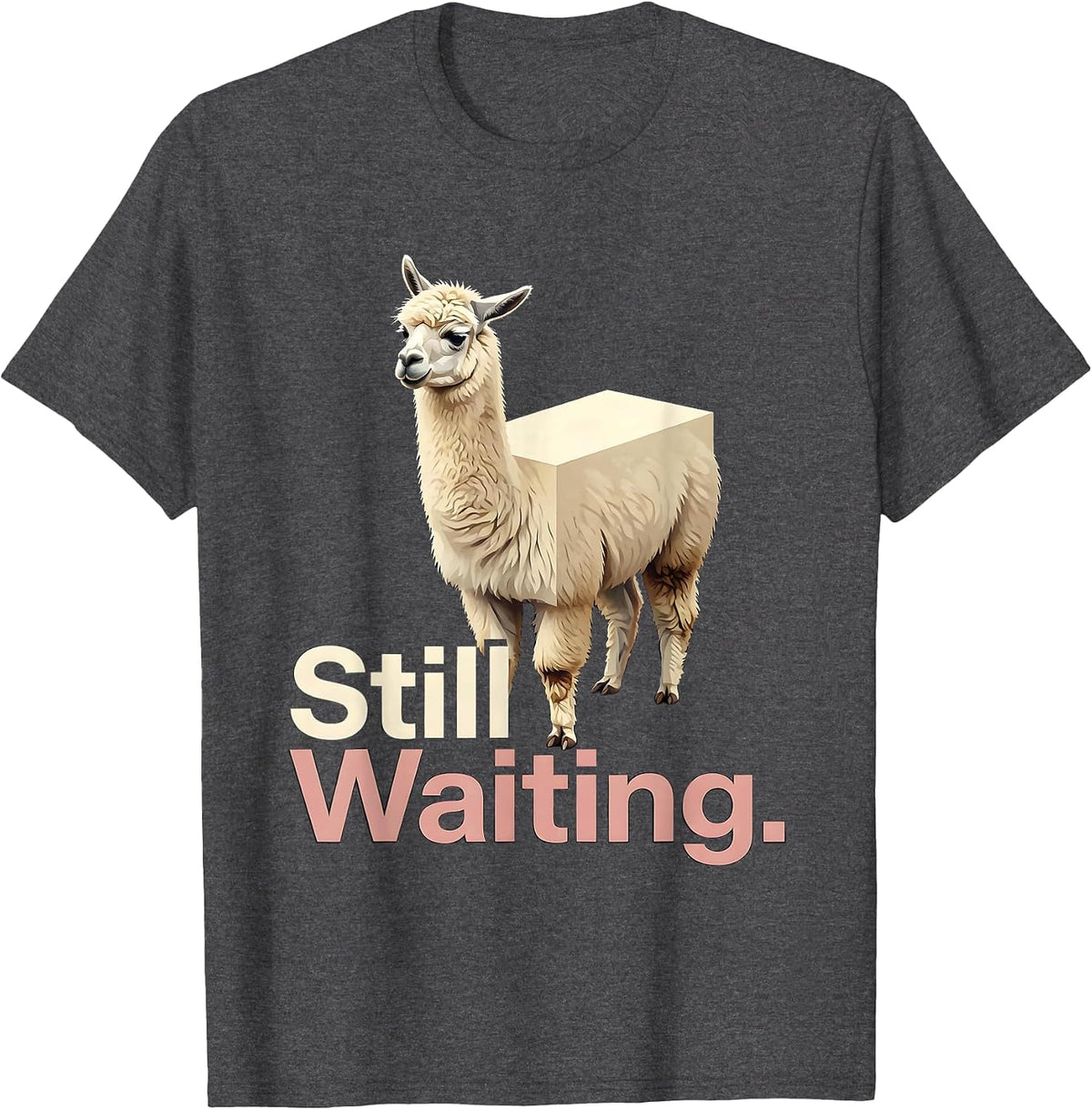 Men's Still Waiting Funny Llama Alpaca Pun Animal Lover Gift T-Shirt - Dark Heather Grey