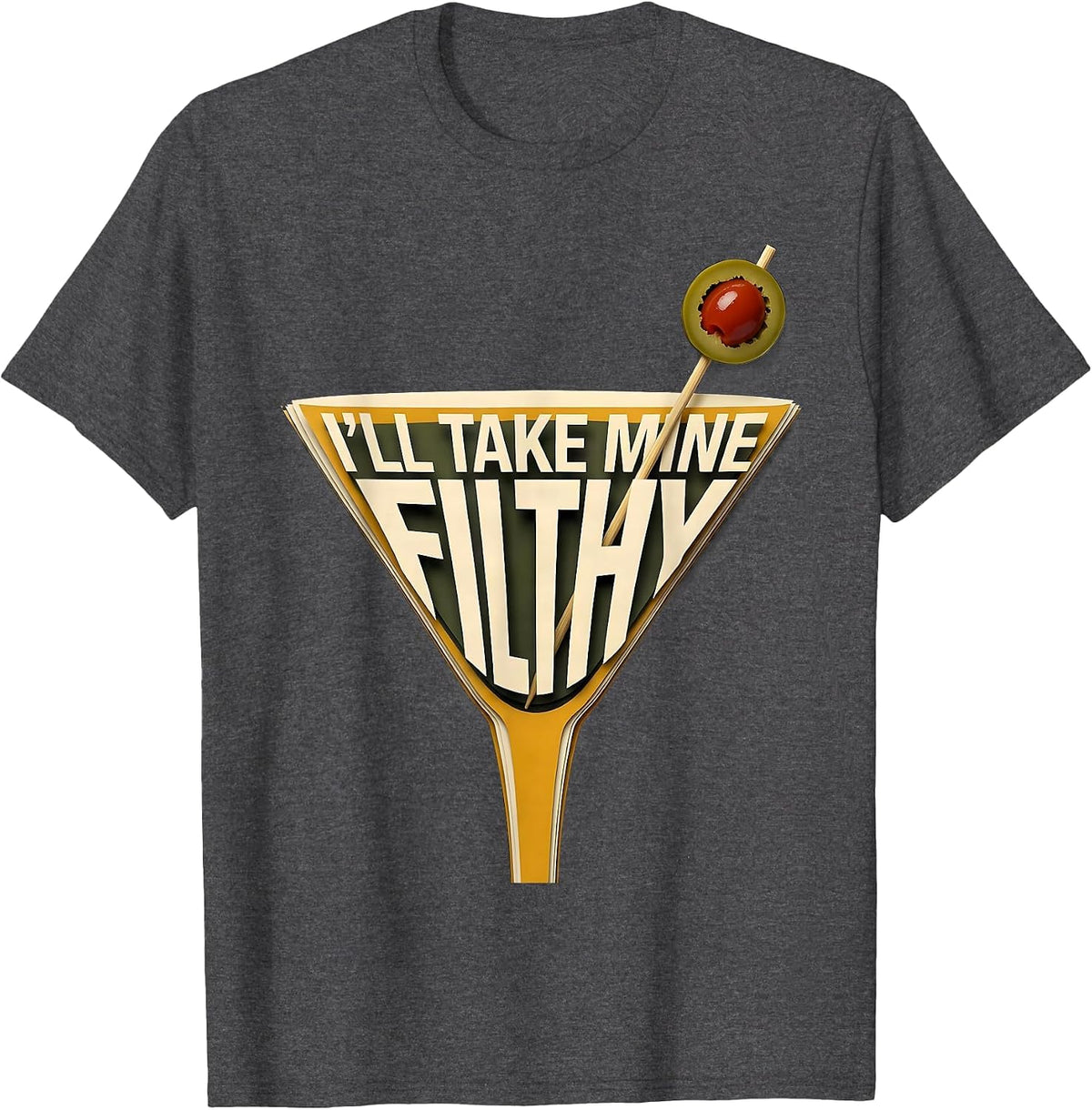 Men's I’ll Take Mine Filthy Funny Martini Lover Cocktail Humor T-Shirt - Dark Heather Grey