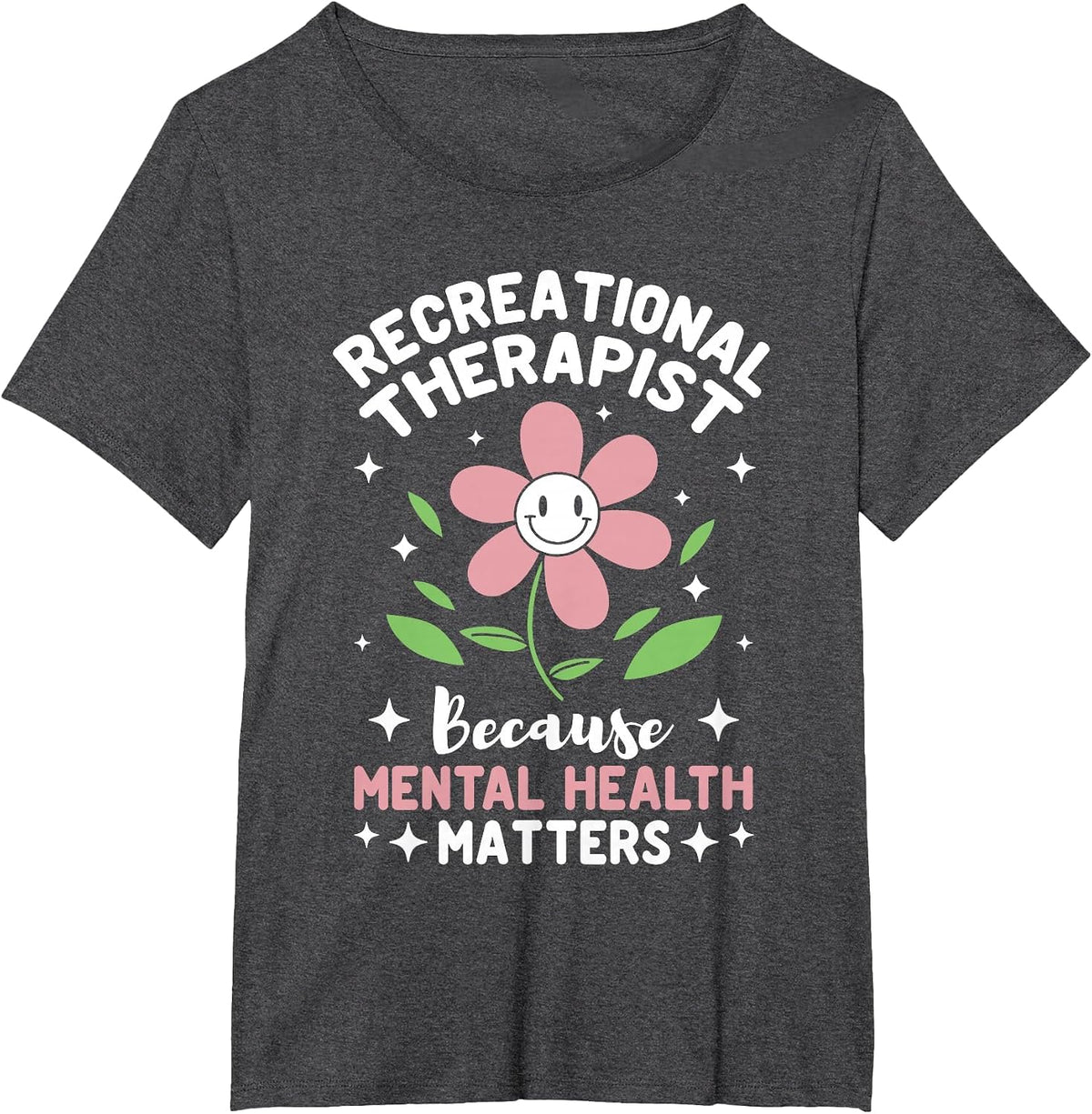 Therapeutic Recreational TherapistMental Health Matters T-Shirt - Dark Heather Grey