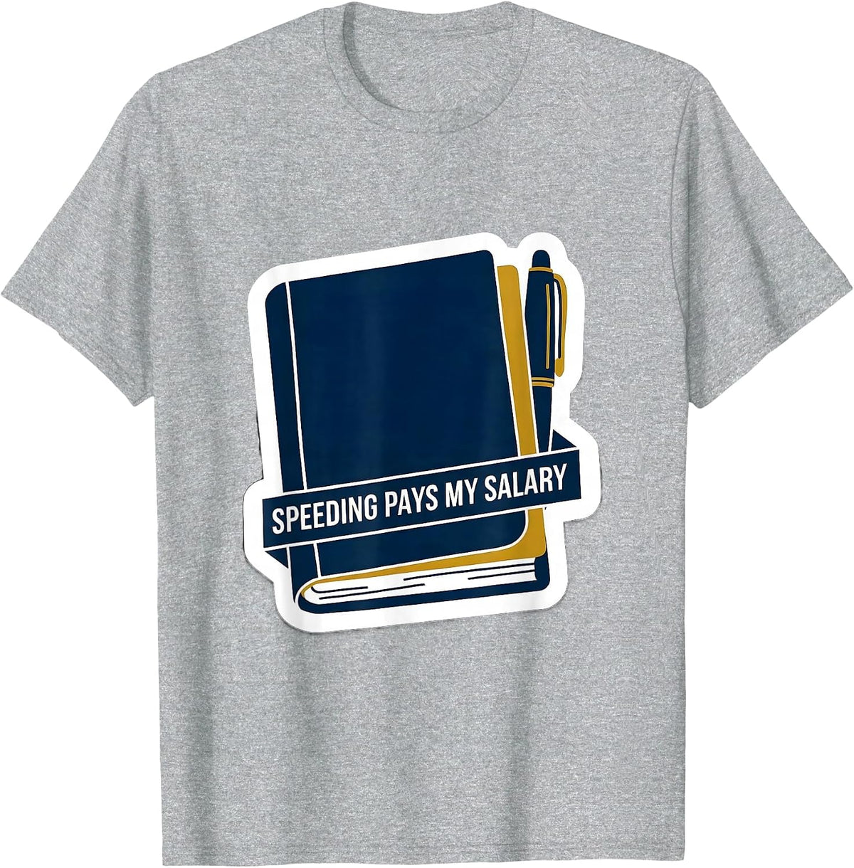 Men's Speeding Pays My Salary Funny Police Officer Gift For Cop T-Shirt - Heather Grey