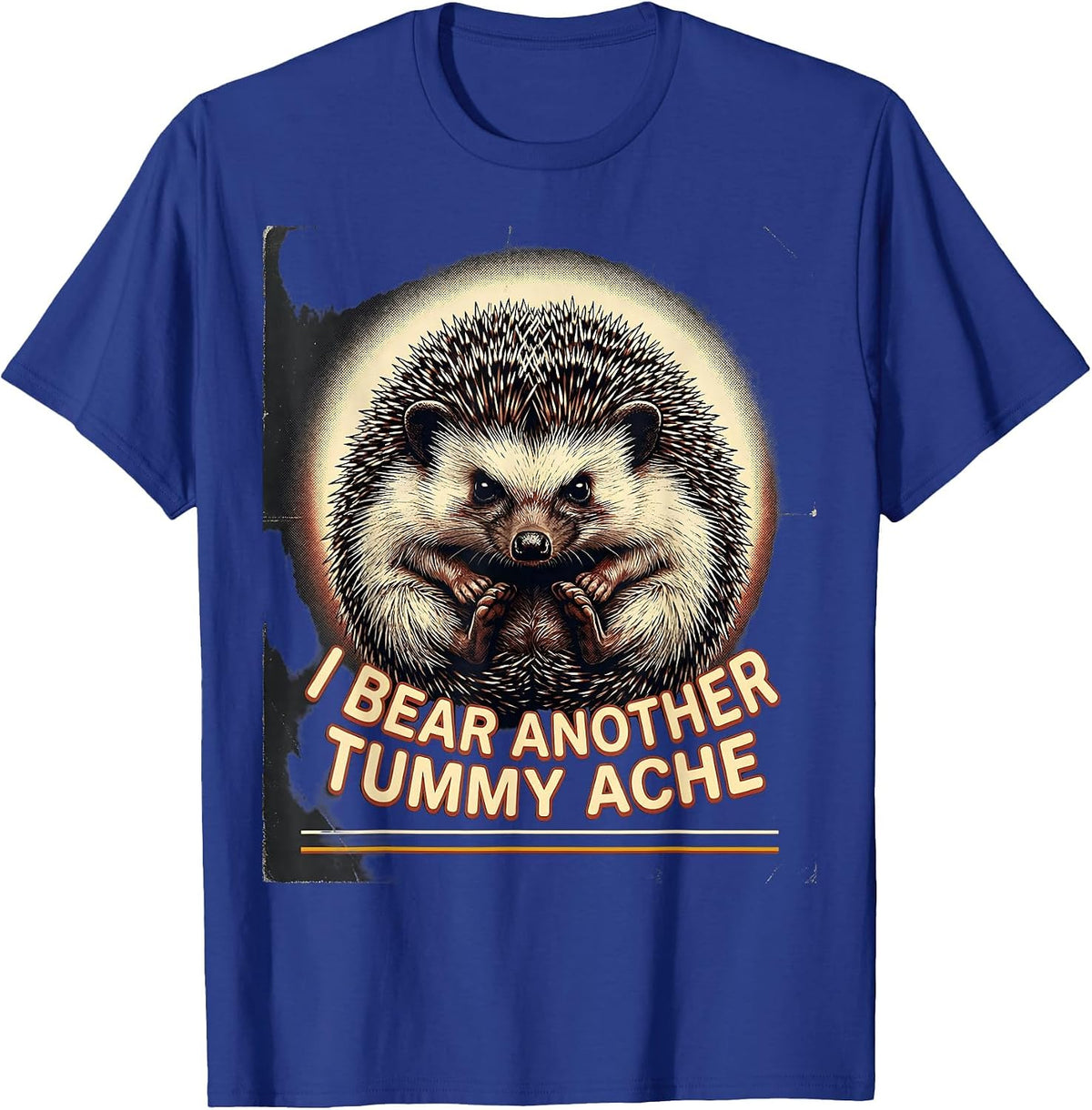 I Bear Another Tummy Ache Funny Hedgehog Meme Bootleg T-Shirt - Royal Blue