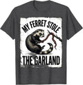 Men's My Ferret Stole The Garland Funny Ferret Lover Gift Ferret T-Shirt - Dark Heather Grey