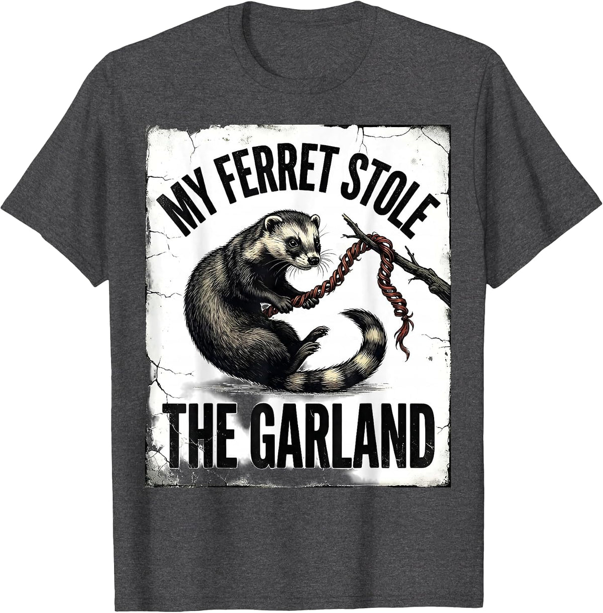 Men's My Ferret Stole The Garland Funny Ferret Lover Gift Ferret T-Shirt - Dark Heather Grey