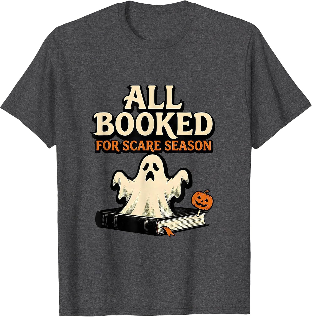 All Booked For Scare Season Cute Ghost Bookworm Halloween T-Shirt - Dark Heather Grey