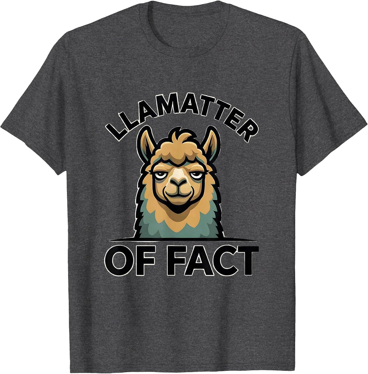 Llamatter Of Fact Funny Llama Humor Alpaca Lover Gift T-Shirt - Dark Heather Grey