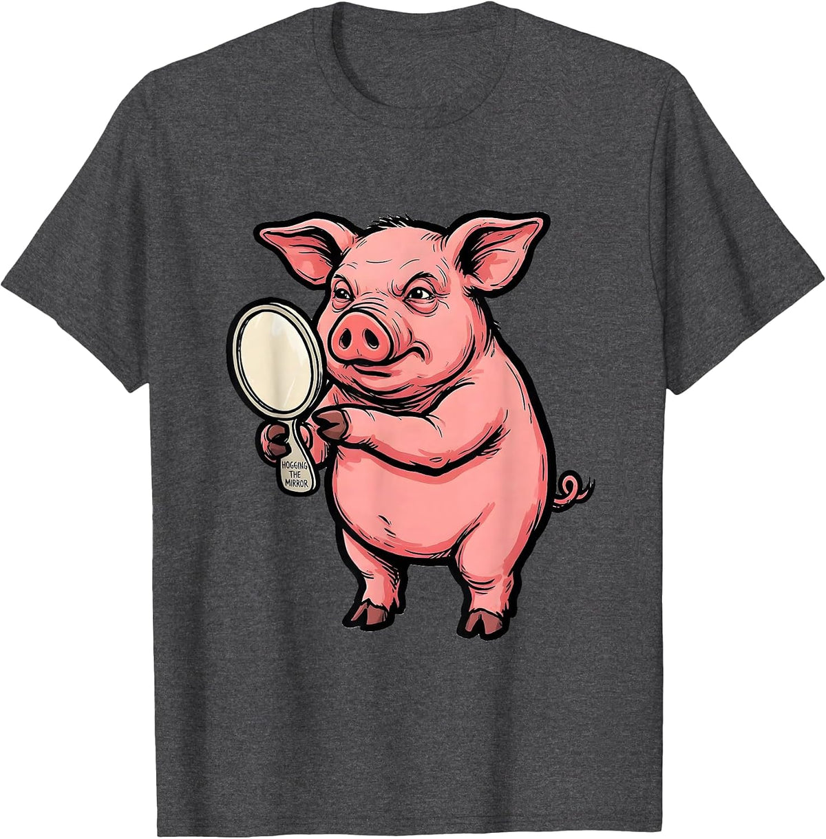Hogging The Mirror Funny Pig Lover Farm Animal Humor T-Shirt - Dark Heather Grey