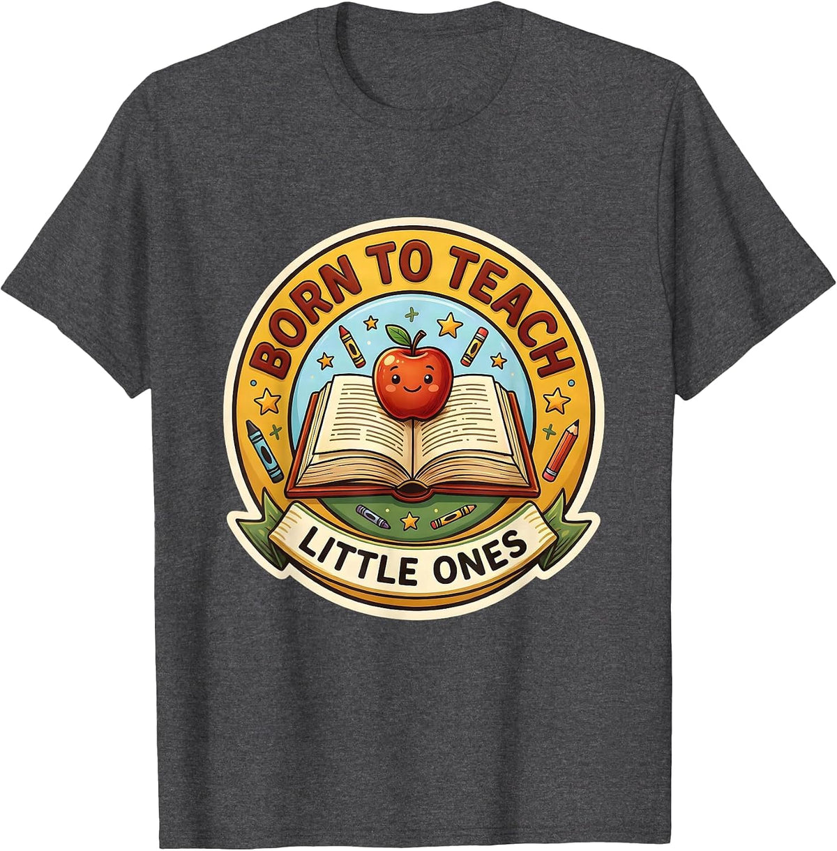 Born to Teach Little Ones PreK Teacher Design T-Shirt - Dark Heather Grey