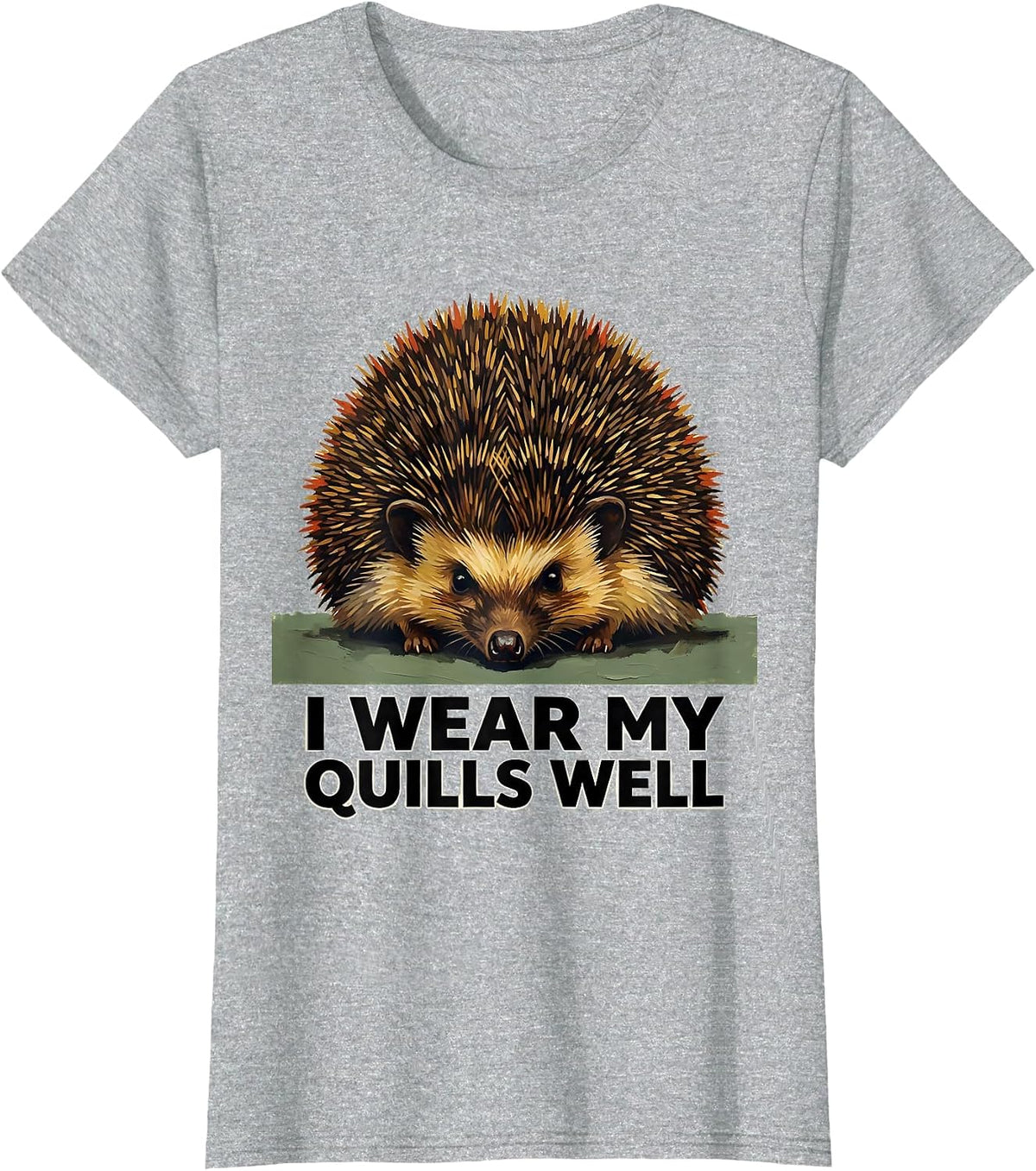 Women's I Wear My Quills Well Cute Hedgehog Animal Lover Humor T-Shirt - Heather Grey