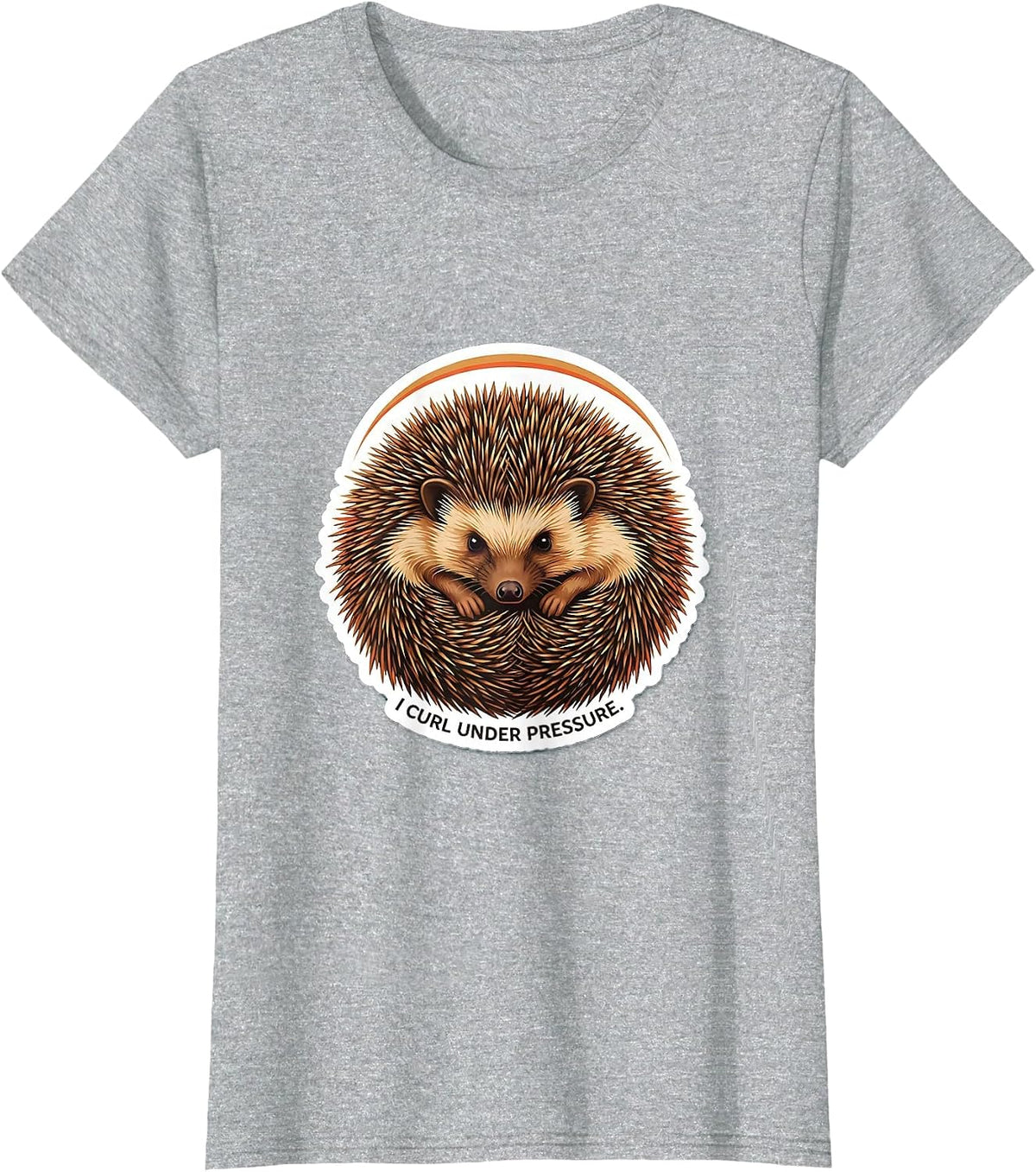Women's I Curl Under Pressure Funny Hedgehog Lover Animal Humor T-Shirt - Heather Grey