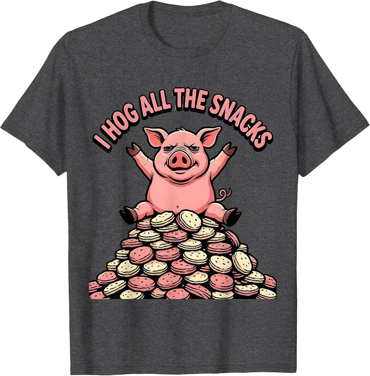 I Hog All The Snacks Funny Pig Lover Farm Animal Humor T-Shirt - Dark Heather Grey