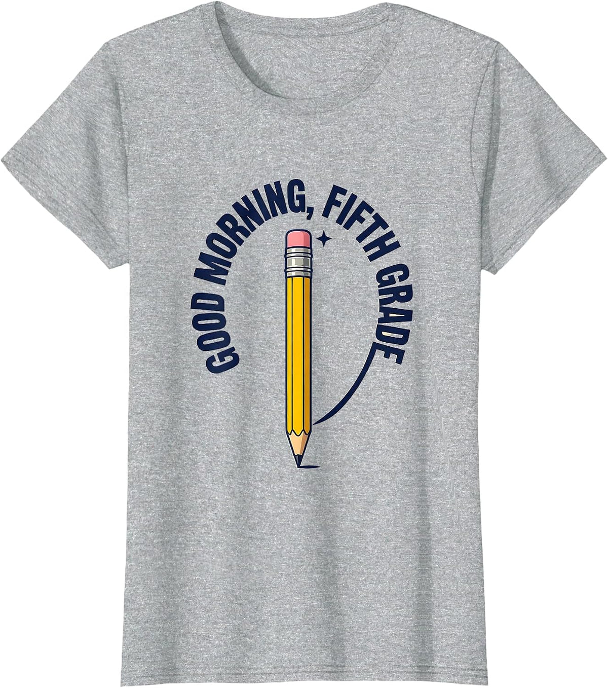 Good Morning Fifth Grade Cute Back to School Pencil Humor T-Shirt - Heather Grey