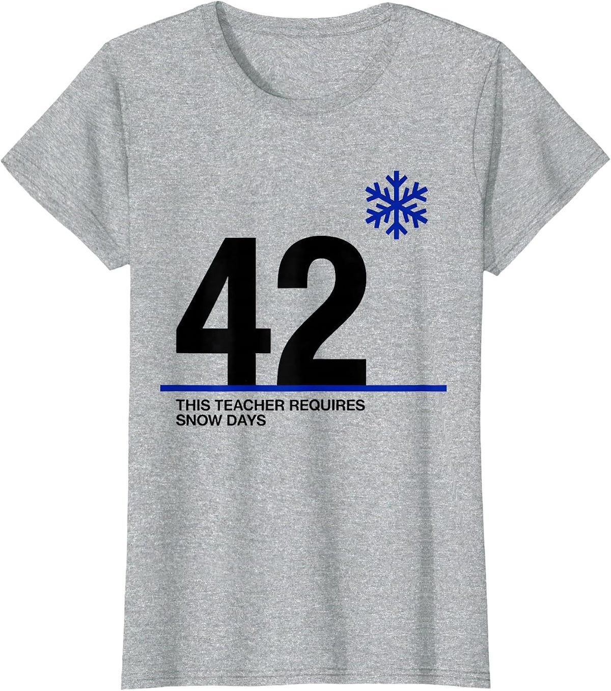 This Teacher Requires 42 Snow Days Funny Teacher Christmas T-Shirt - Heather Grey