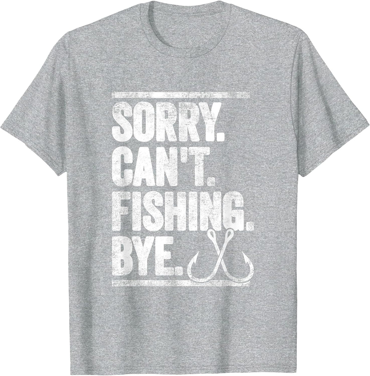 Sorry Can't Fishing Bye Funny T-Shirt - Heather Grey
