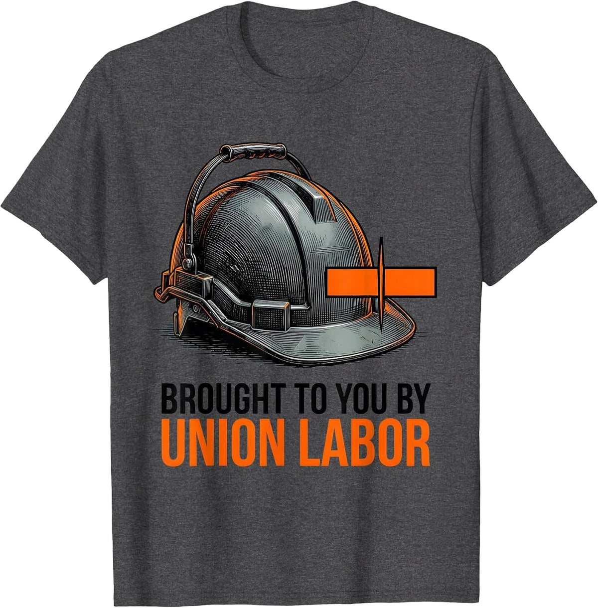 Brought To You By Union Labor Proud Skilled Union Worker T-Shirt - Dark Heather Grey