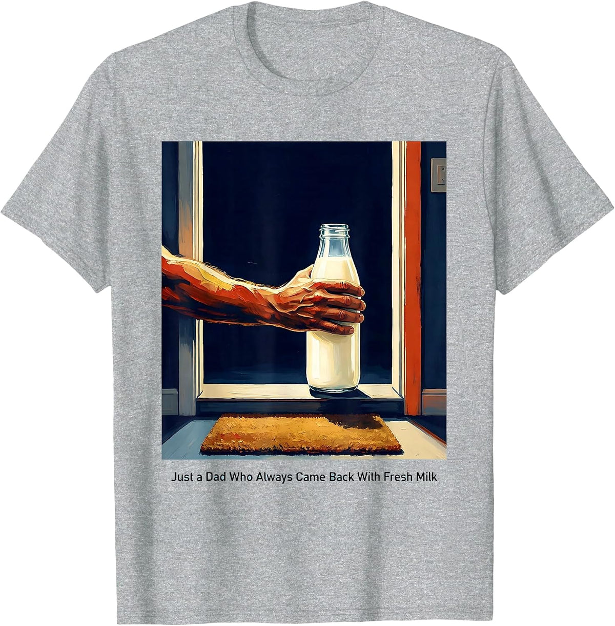 Men's Just A Dad Who Always Came Back With Fresh Milk Funny T-Shirt - Heather Grey