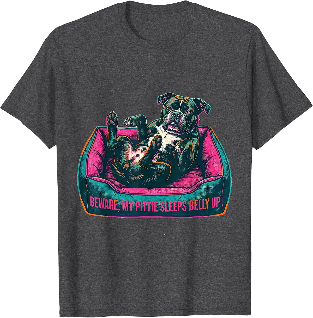 Beware, My Pittie Sleeps Belly Up Funny Pitbull Dog Mom T-Shirt - Dark Heather Grey