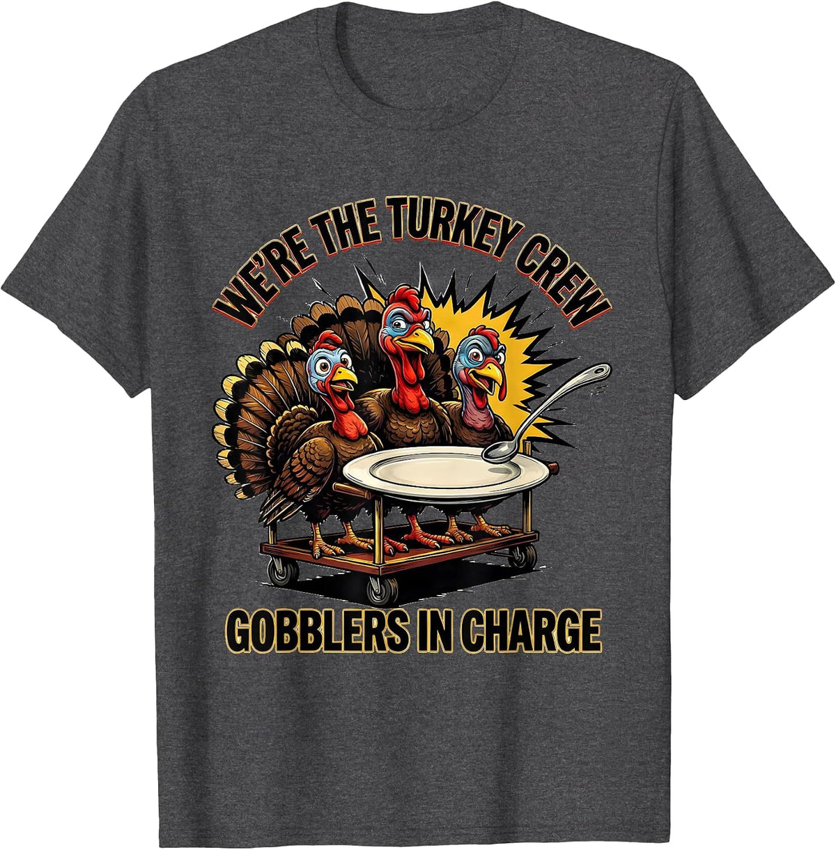 Men's We're The Turkey Crew, Gobblers In Charge Funny T-Shirt - Dark Heather Grey