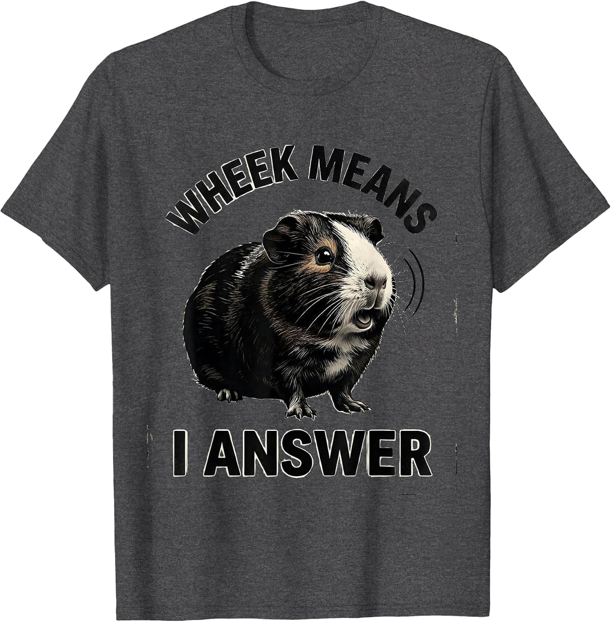 Wheek Means I Answer Funny Guinea Pig Pet Lover Gift T-Shirt - Dark Heather Grey