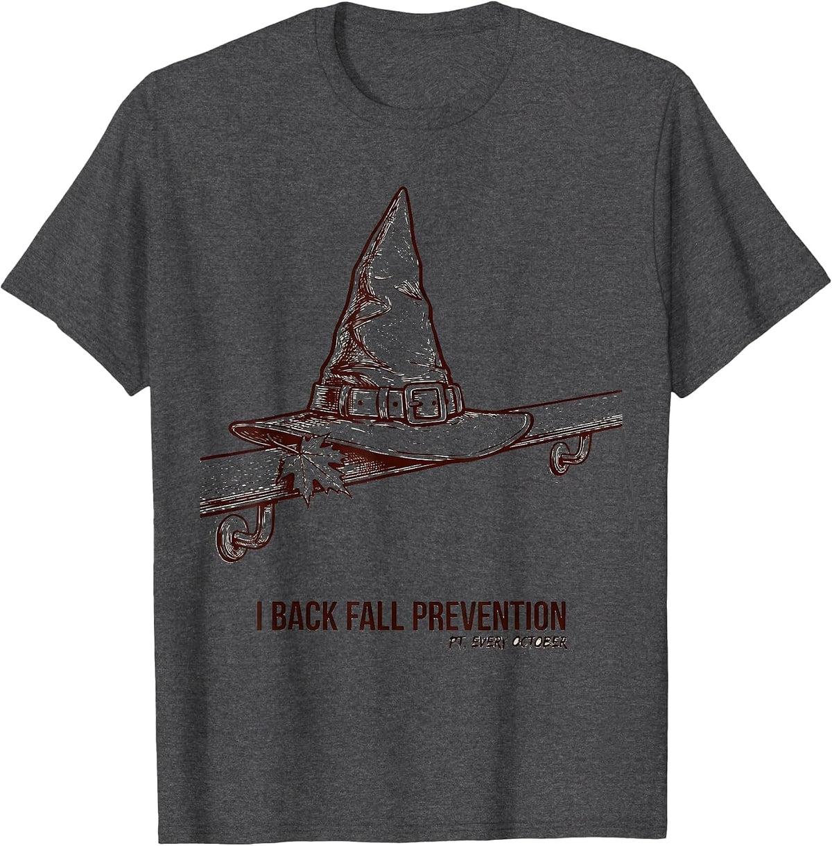 I Back Fall Prevention (PT, Every October) Funny PT T-Shirt - Dark Heather Grey