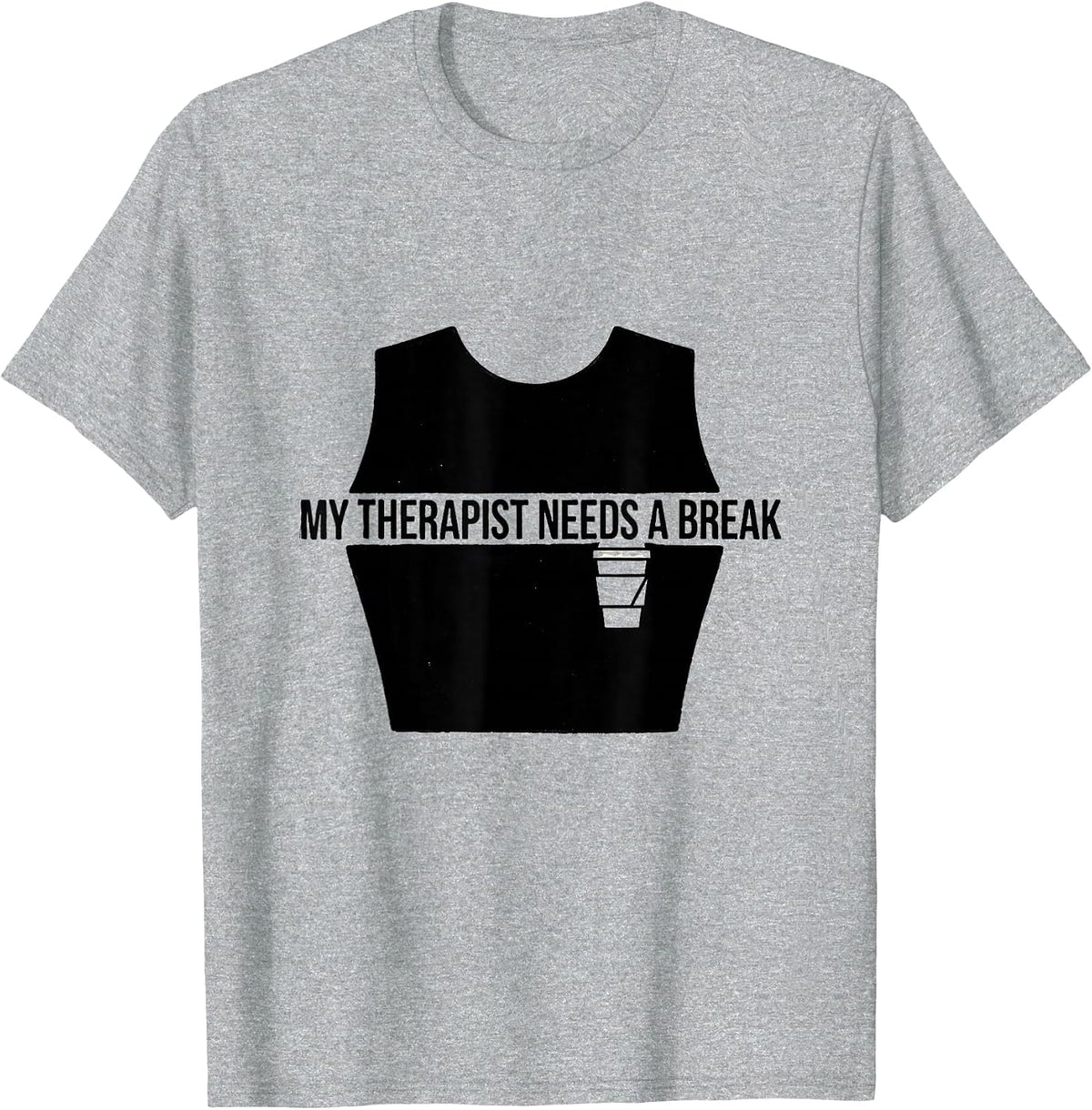 Men's My Therapist Needs A Break Funny Mental Health Counselor T-Shirt - Heather Grey
