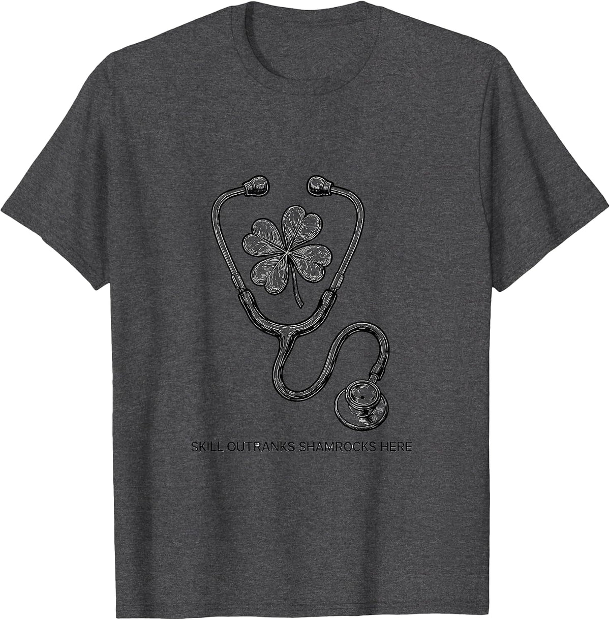 Men's Skill Outranks Shamrocks Here Funny Nurse Teacher St T-Shirt - Dark Heather Grey