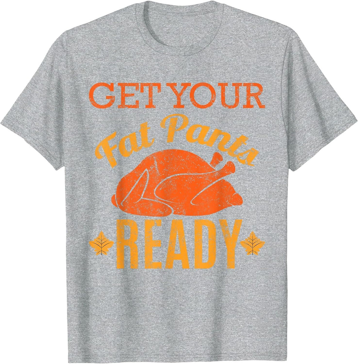 Vintage Get Your Fat Pants Ready Funny Thanksgiving T-Shirt T-Shirt - Heather Grey