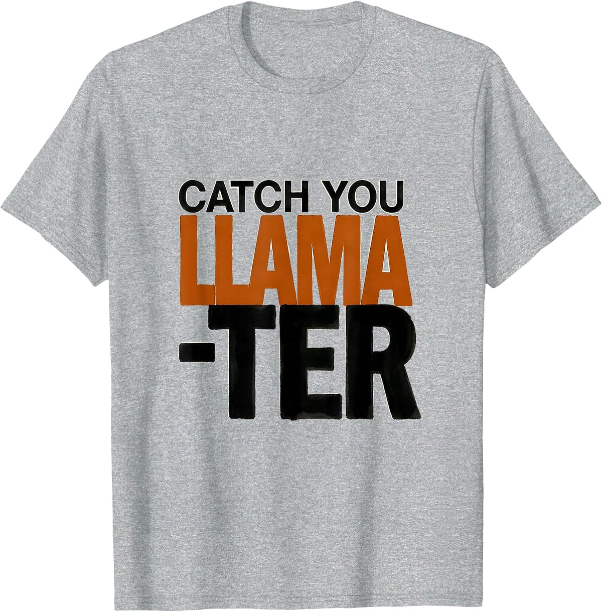 Men's Catch You Llama-ter Funny Llama Lover Gift T-Shirt - Heather Grey