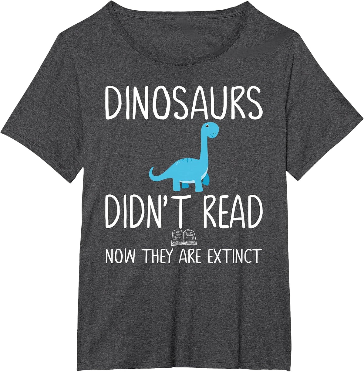 Dinosaurs Didn't Read Now They are Extinct Teacher Educator T-Shirt - Dark Heather Grey