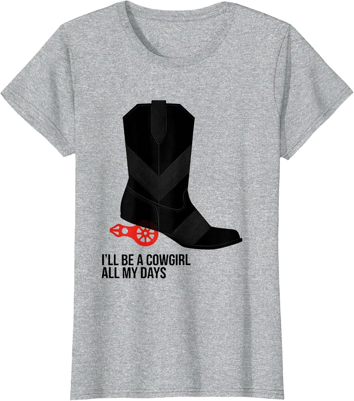 Women's I'll Be A Cowgirl All My Days Western Country Rodeo Pride T-Shirt - Heather Grey