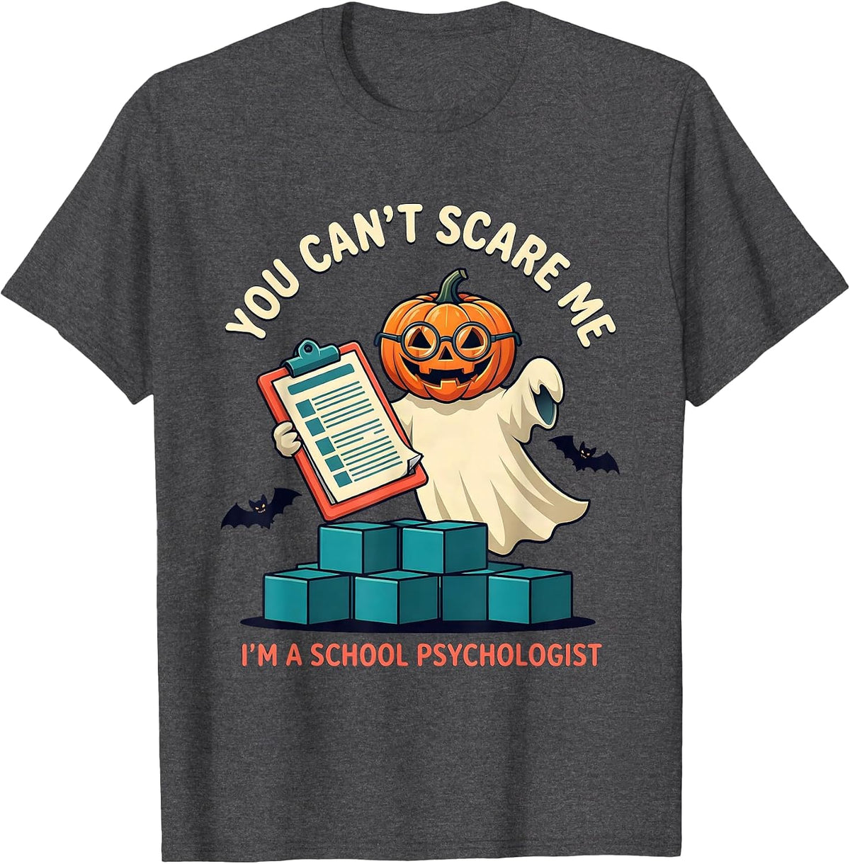 You Can't Scare Me I'm a School Psychologist Halloween T-Shirt - Dark Heather Grey
