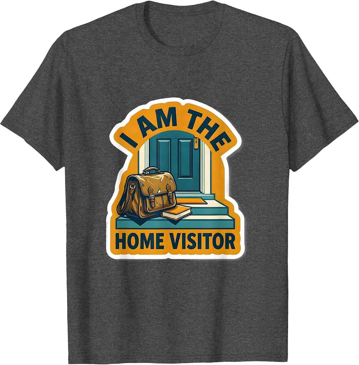 Men's I Am The Home Visitor Early Childhood Educator Head Start T-Shirt - Dark Heather Grey