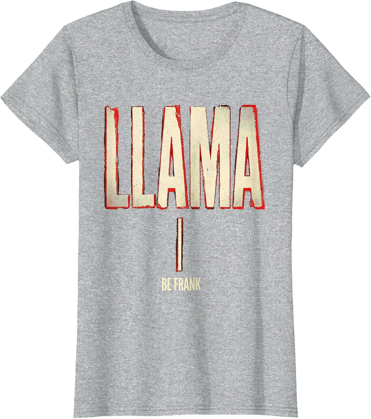 Women's Llama Be Frank Funny Alpaca Pun Novelty Humor T-Shirt - Heather Grey