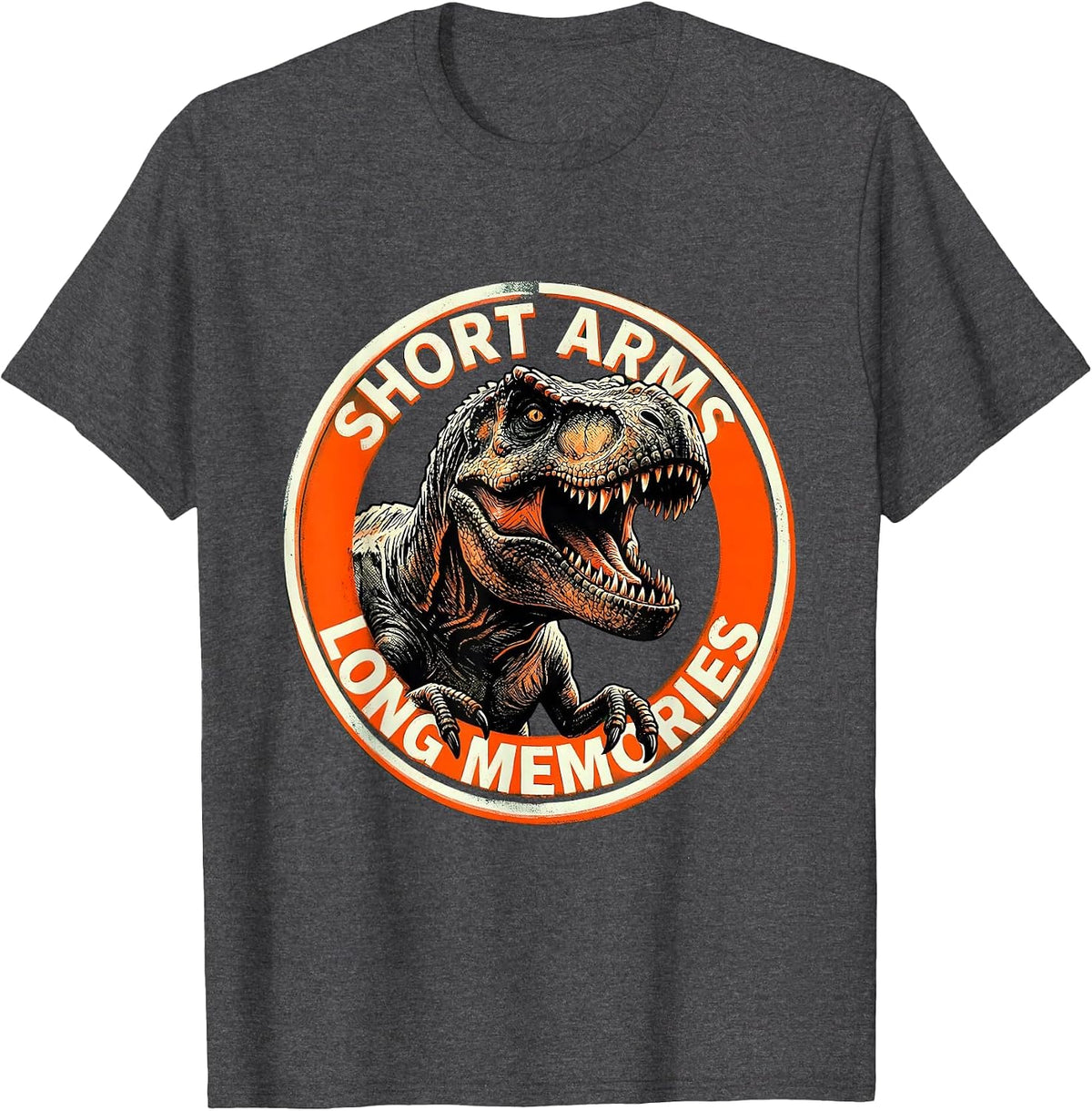 Short Arms Long Memories Funny Dinosaur Design T-Shirt - Dark Heather Grey