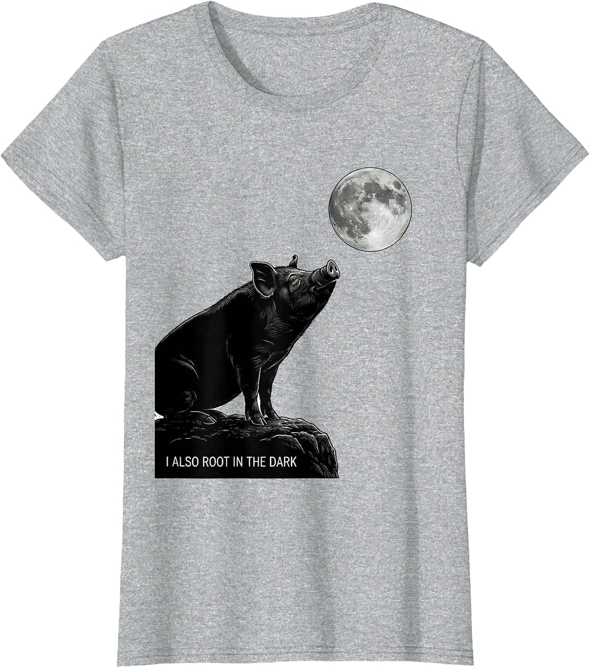 Women's I Also Root In The Dark Funny Pig Meme Animal Lover T-Shirt - Heather Grey
