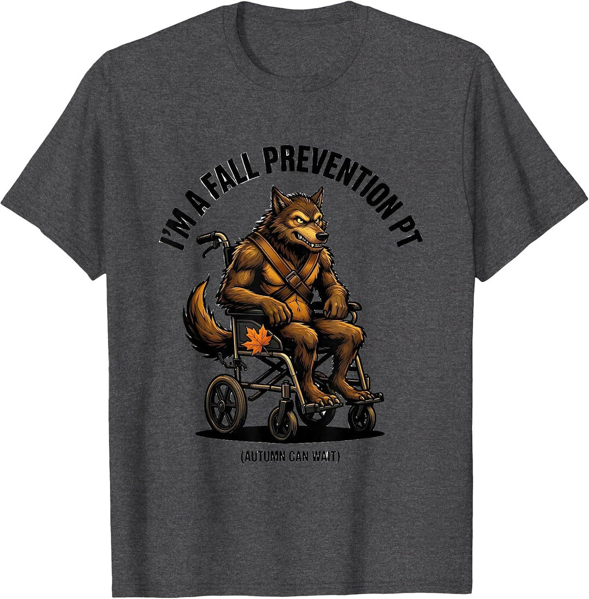 I’m a Fall Prevention PT Autumn Can Wait Funny T-Shirt - Dark Heather Grey