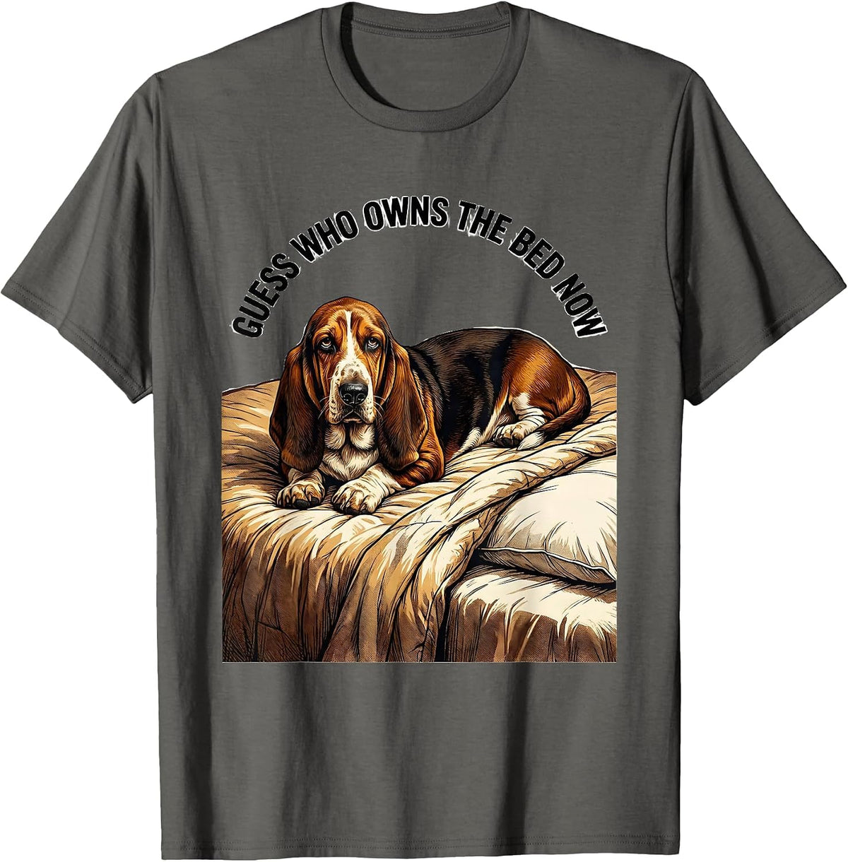 Guess Who Owns The Bed Now Funny Basset Hound Dog Lover T-Shirt - Asphalt Grey