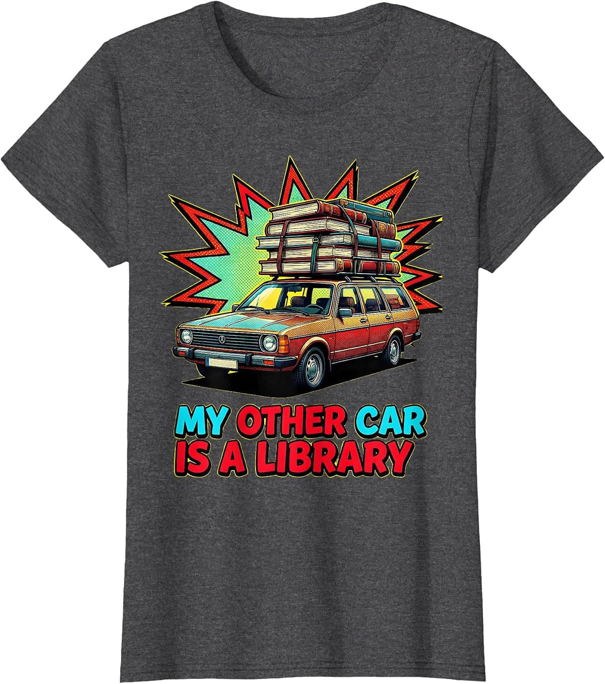 Women's My Other Car Is A Library Book Lover Design T-Shirt - Dark Heather Grey