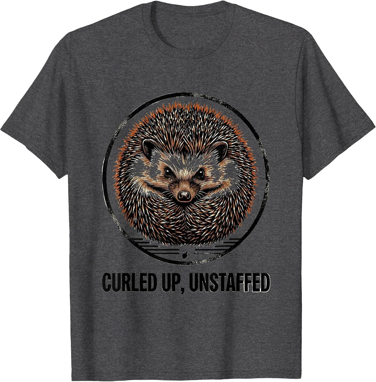 Men's Curled Up, Unstaffed Funny Hedgehog Lover Quirky Humor T-Shirt - Dark Heather Grey