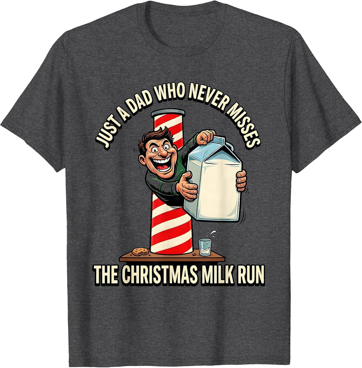 Just A Dad Who Never Misses The Christmas Milk Run Funny T-Shirt - Dark Heather Grey