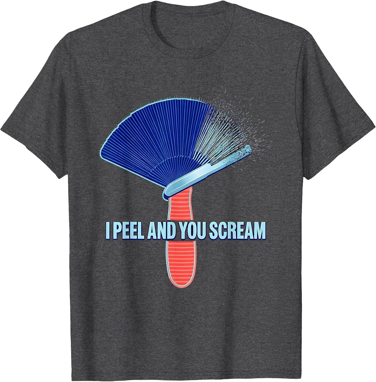 I Peel And You Scream Funny Dermatology Esthetician T-Shirt - Dark Heather Grey