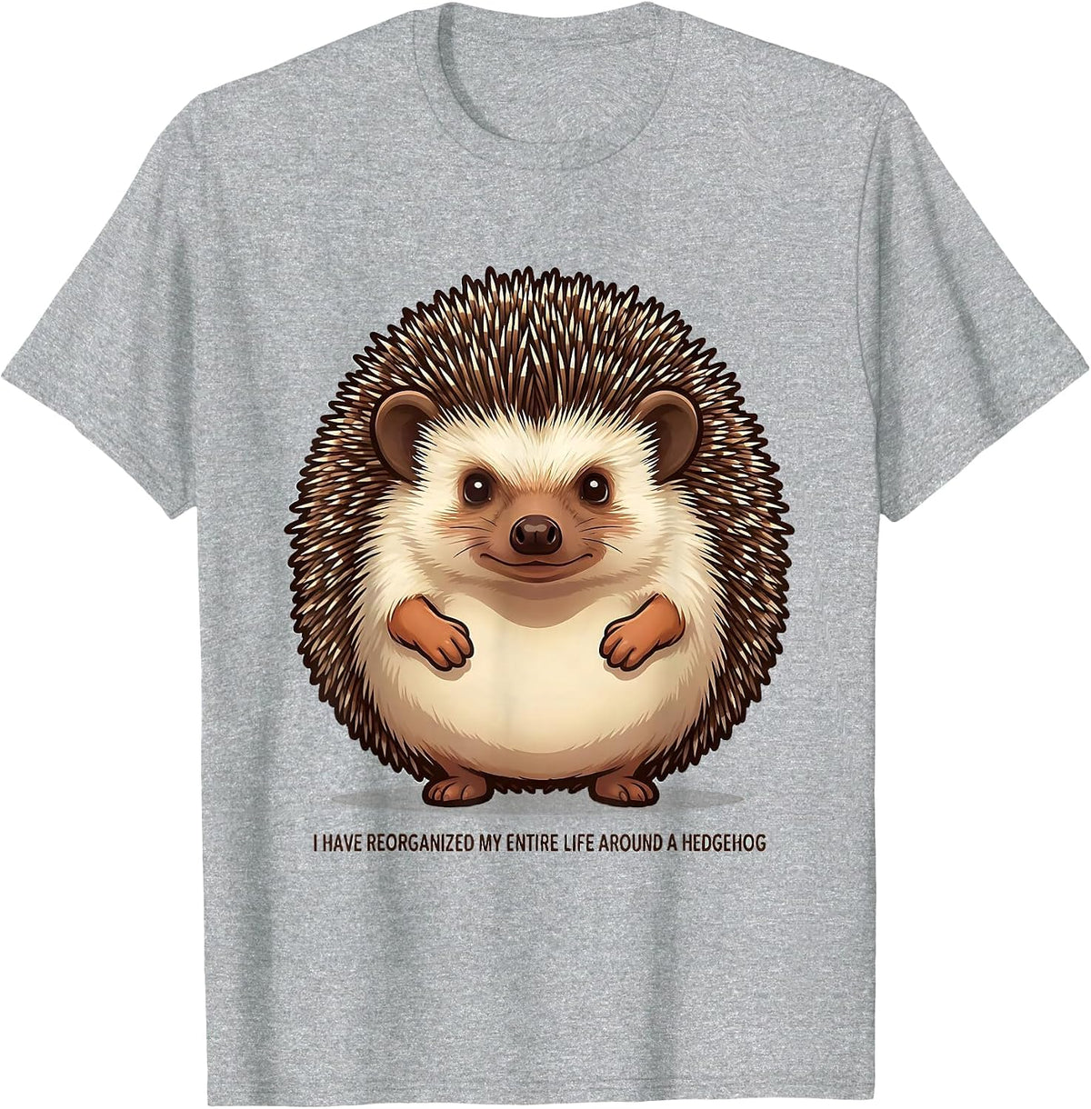Men's I Have Reorganized My Entire Life Around A Hedgehog Funny T-Shirt - Heather Grey