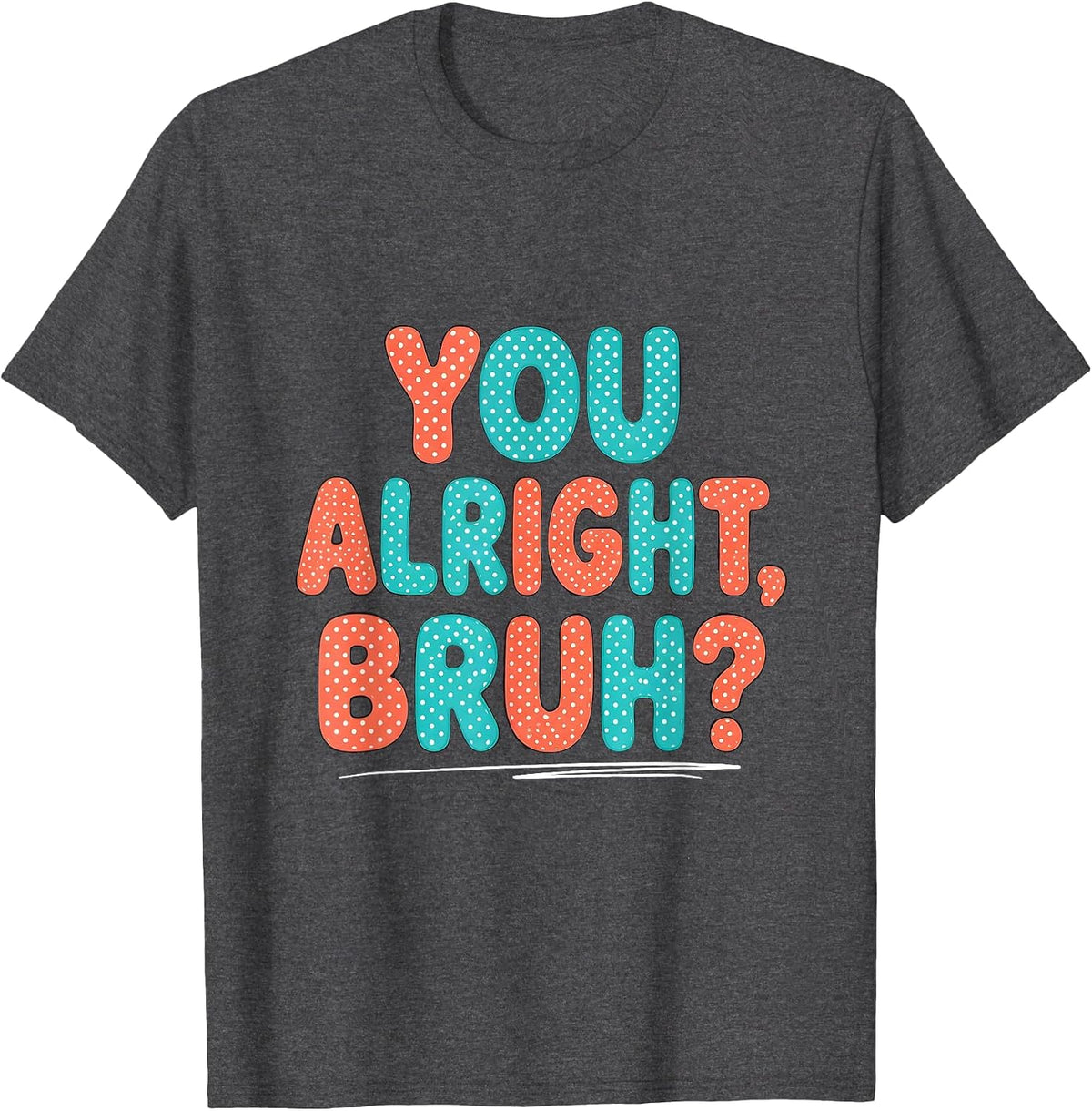 Men's You Alright, Bruh? Mental Health Counselor Therapist T-Shirt - Dark Heather Grey