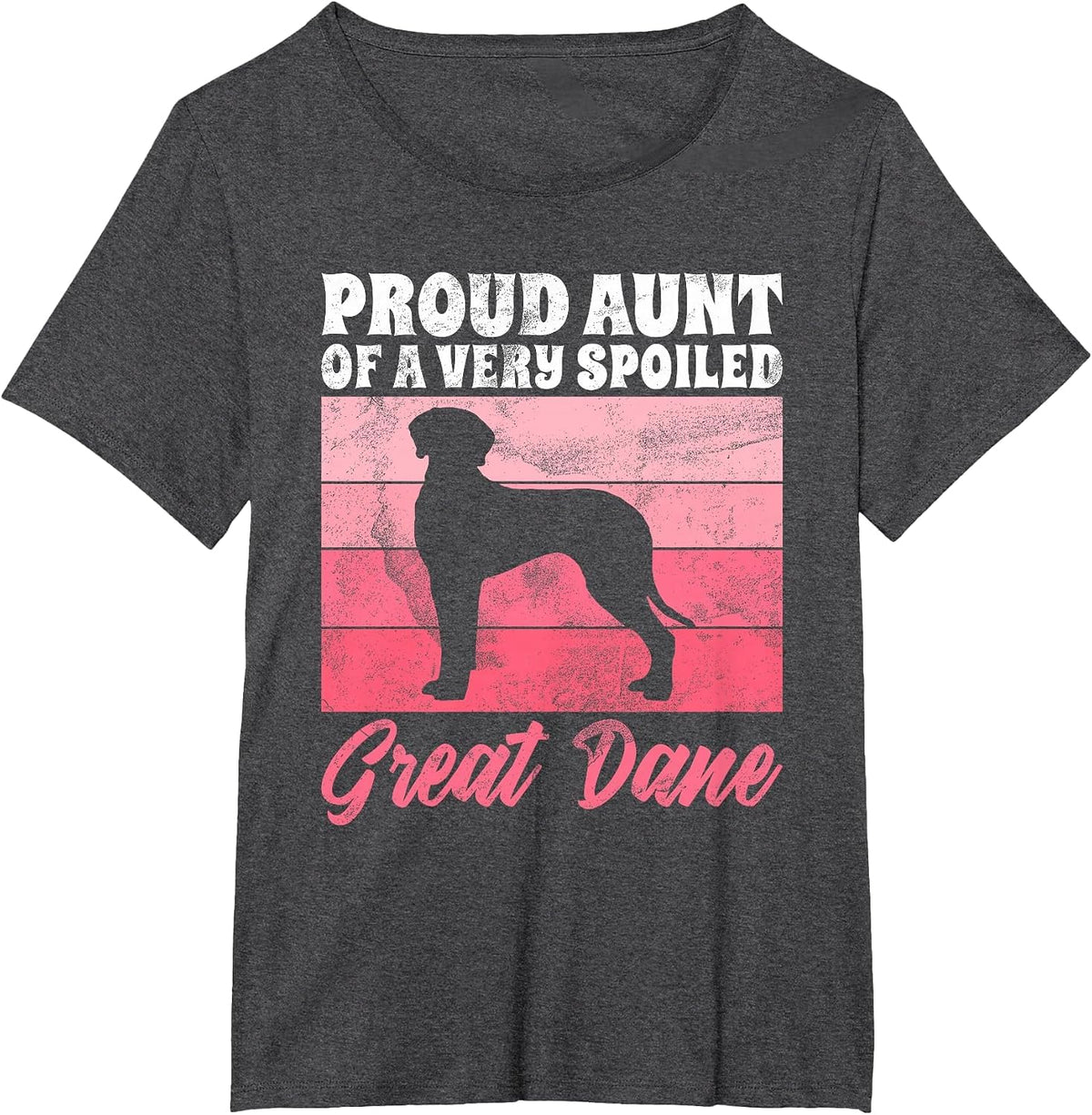 Proud Aunt of a Very Spoiled Great Dane Aunt T-Shirt - Dark Heather Grey