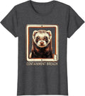 Women's Containment Breach Funny Ferret Lover Gift Ferret Owner T-Shirt - Dark Heather Grey