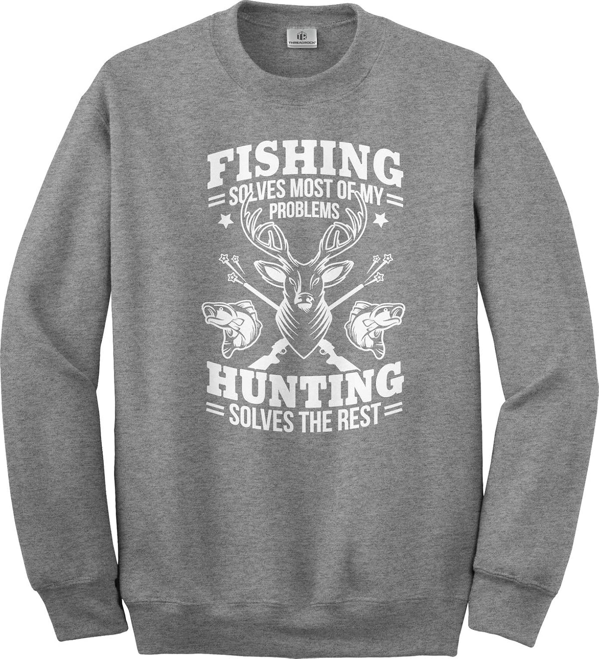 Threadrock Fishing Solves Most Problems | Hunting Gift Unisex Sweatshirt - Sport Gray