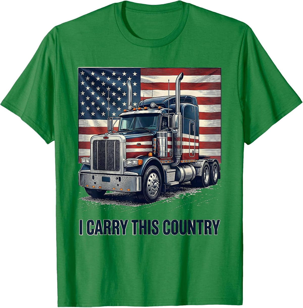 Men's I Carry This Country Patriotic Semi Truck Driver American T-Shirt - Kelly Green