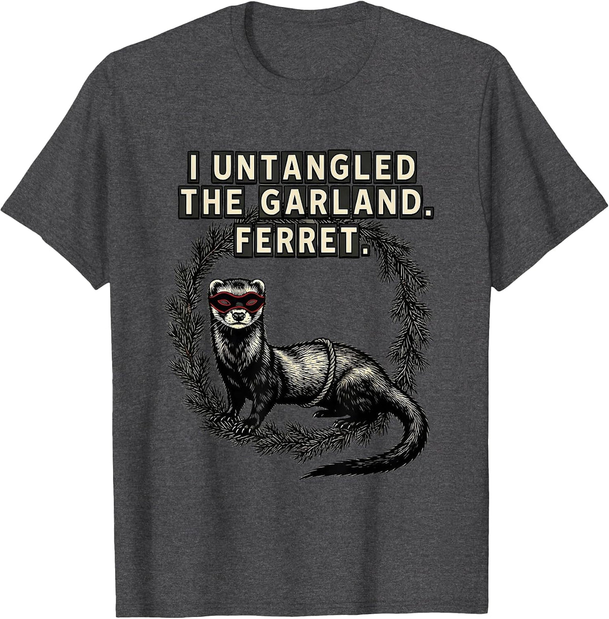 Men's I Untangled The Garland Ferret Funny Ferret Lover Christmas T-Shirt - Dark Heather Grey