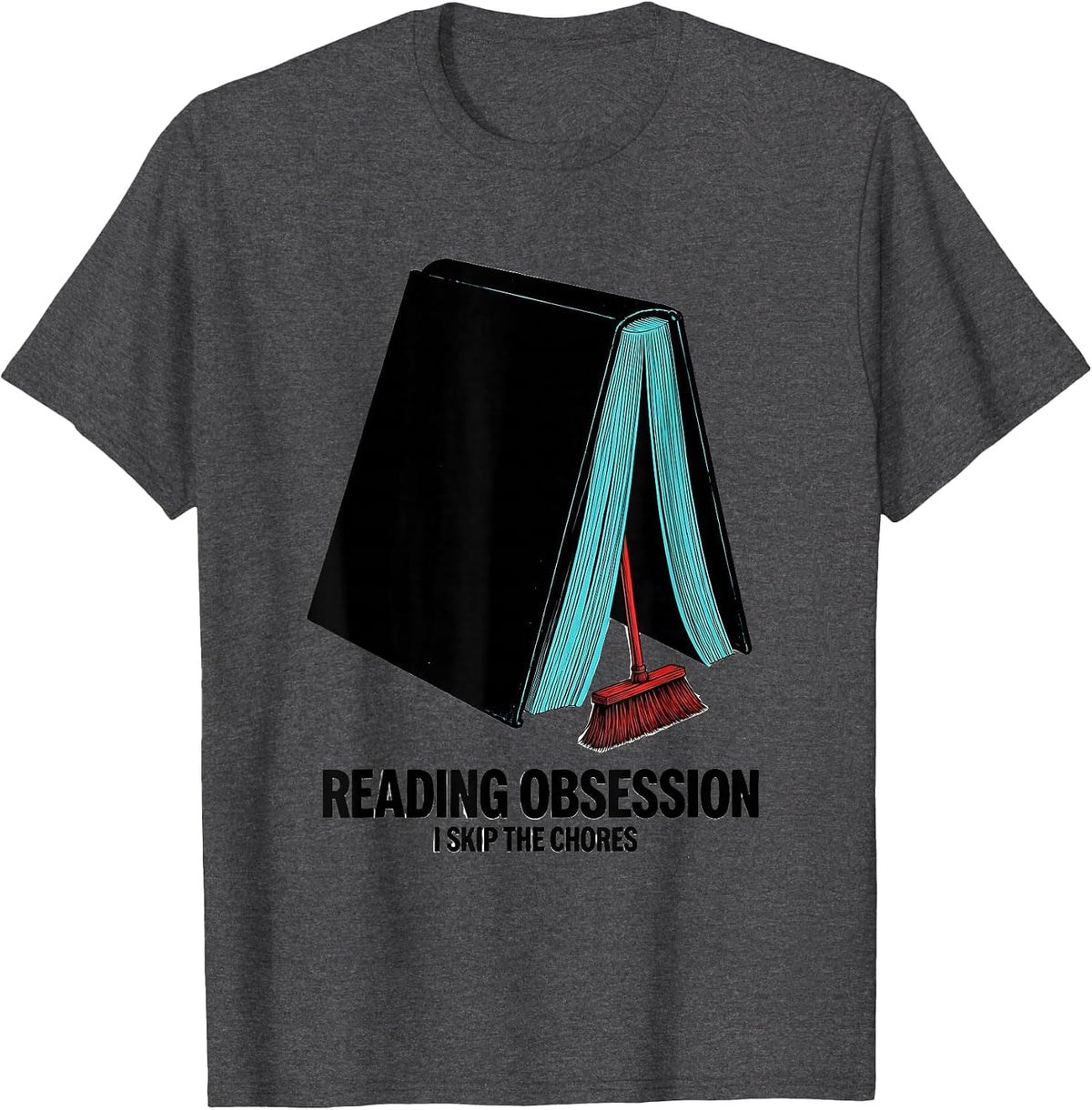 Men's Reading Obsession I Skip The Chores Funny Bookworm Reader T-Shirt - Dark Heather Grey