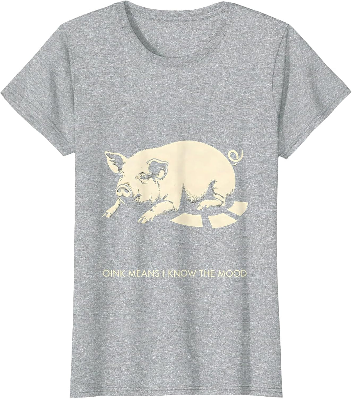 Women's Oink Means I Know The Mood Funny Pig Lover Pet Enthusiast T-Shirt - Heather Grey